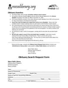 Obituary Searches   The Mesa Public Library charges $15.00 per obituary search request. We perform obituary searches only for persons whose obituary appeared in the Arizona