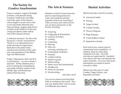 The Society for Creative Anachronism Picture a meadow ringed with bright pavilions, with pennons flying overhead. Noble lords and ladies watch the center of the meadow,