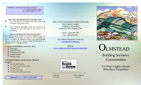 “Disability is a natural part of the human experience.” -U.S. Developmental Disabilities Act & Bill of Rights Act, 1993 How does the Olmstead decision affect you? If you are living in an institution and want to live 