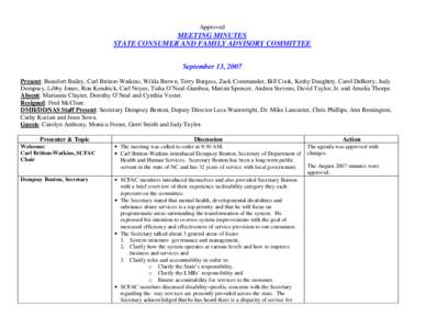 Approved  MEETING MINUTES STATE CONSUMER AND FAMILY ADVISORY COMMITTEE September 13, 2007 Present: Beaufort Bailey, Carl Britton-Watkins, Wilda Brown, Terry Burgess, Zack Commander, Bill Cook, Kathy Daughtry, Carol DeBer