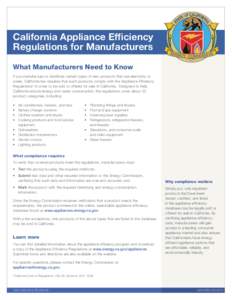 California Appliance Efficiency Regulations for Manufacturers What Manufacturers Need to Know If you manufacture or distribute certain types of new products that use electricity or water, California law requires that suc