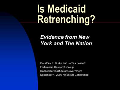 Is Medicaid Retrenching? Evidence from New York and The Nation  Courtney E. Burke and James Fossett