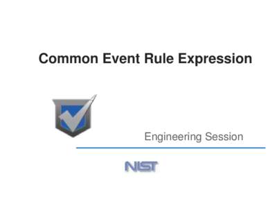 Common Event Rule Expression  Engineering Session CERE  Vision for the specification