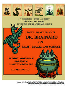 In recognition of the NLM EXHIBIT HARRY POTTER’s WORLD : Renaissance Science, Magic, and Medicine Scott Library Presents