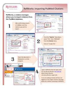 RefWorks: Importing PubMed Citations RefWorks, a citation manager, allows you to import citations from the PubMed database. After performing a search in PubMed, mark the
