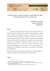 A formação econômica e urbana de Uberlândia e o Programa Minha Casa Minha Vida: interesses político-econômicos e desafios sociais Camilla Moreira Fernandes1 Alessandro André Leme2 Wolfgang Lenk3