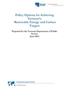 Policy Options for Achieving Vermont’s Renewable Energy and Carbon Targets Prepared for the Vermont Department of Public Service