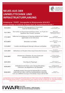 NEUES AUS DER UMWELTTECHNIK UND INFRASTRUKTURPLANUNG Einladung zur - Vortragsreihe im Wintersemesterjeweils montags um 16:30 Uhr im Raum L5|01 33, Franziska-Braun-Straße 7