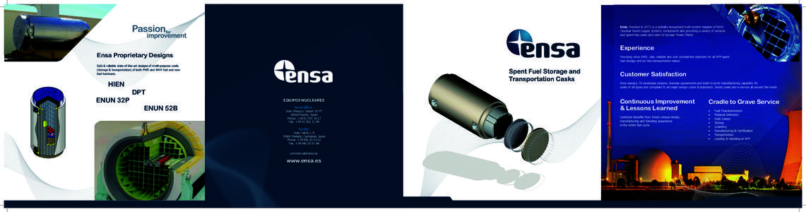 Ensa, founded in 1973, is a globally recognized multi-system supplier of NSSS (Nuclear Steam Supply System) components also providing a variety of services and spent fuel casks and racks to Nuclear Power Plants. Experien