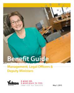 Management, Legal Officers & Deputy Ministers Benefit Guide May 1, 2015  This Guide provides information on the