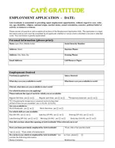 EMPLOYMENT APPLICATION - DATE: Cafe Gratitude is committed to providing equal employment opportunities, without regard to race, color, sex, age, disability, religion, national origin, martial status, sexual orientation, 