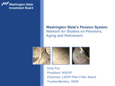 Washington State Investment Board Washington State’s Pension System: Network for Studies on Pensions, Aging and Retirement