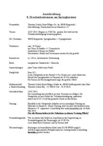 Ausschreibung 8. Drachenbootrennen am Springhorstsee Veranstalter: Thorsten Scholz, Ernst Pflüger Str. 4a; 30938 Burgwedel Durchführung: Drachenbootverein Hannover e.V.