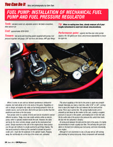 Story and photography by Colin Date  FUEL PUMP: INSTALLATION OF MECHANICAL FUEL PUMP AND FUEL PRESSURE REGULATOR Tools: standard socket set, adjustable wrench, flat-blade screwdriver, Allen wrench set