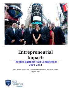 Entrepreneurial Impact: The Rice Business Plan Competition: [removed]Tara Henke, Mary Lynn Fernau, Lea Aden Lueck, and Brad Burke August 2012
