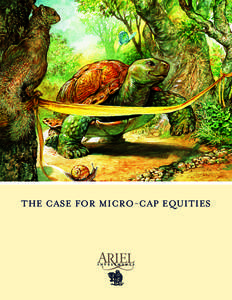 the case for micro-cap equities  Micro-cap equities present a compelling investment opportunity for long-term investors. In an increasingly efficient and competitive market, this segment is perhaps the only one that has