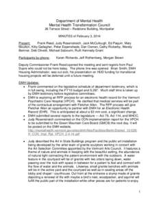 Department of Mental Health Mental Health Transformation Council 26 Terrace Street – Redstone Building, Montpelier MINUTES of February 3, 2014 Frank Reed, Judy Rosenstreich, Jack McCullough, Ed Paquin, Mary Present: