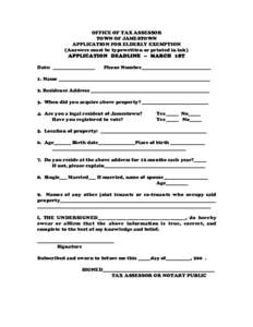OFFICE OF TAX ASSESSOR TOWN OF JAMESTOWN APPLICATION FOR ELDERLY EXEMPTION (Answers must be typewritten or printed in ink) APPLICATION DEADLINE – MARCH 1ST Date: _________________