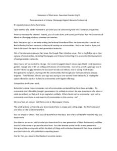 Statement	
  of	
  Blair	
  Levin,	
  Executive	
  Director	
  Gig.U	
   Announcement	
  of	
  Urbana	
  Champaign	
  Gigabit	
  Network	
  Partnership	
   It’s	
  a	
  great	
  pleasure	
  to	
  be	