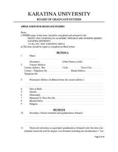 KARATINA UNIVERSITY BOARD OF GRADUATE STUDIES APPLICATION FOR GRADUATE STUDIES Notes i) THREE copies of this form should be completed and returned to the DEPUTY VICE CHANCELLOR (ACADEMIC, RESEARCH AND STUDENT AFFAIRS)