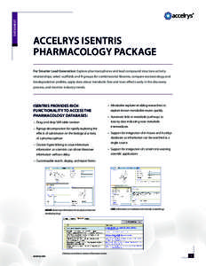 DATASHEET  Accelrys Isentris Pharmacology Package For Smarter Lead Generation: Explore pharmacophores and lead compound structure-activity relationships, select scaffolds and R-groups for combinatorial libraries, compare
