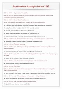 Procurement Strategies Forum:00 am - 09:00 am : Registration with Tea / Coffee 09:00 am - 09:15 am : Welcome note by the chairperson Mr. Ryan Viegas, Vice President - Supply Chain & Procurement, Watson Pharmaceut