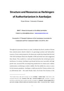 Structure and Resources as Harbingers of Authoritarianism in Azerbaijan Wayne McLean – University of Tasmania DRAFT	
  –	
  Please	
  do	
  not	
  quote	
  or	
  cite	
  without	
  permission.	
   Contact:	