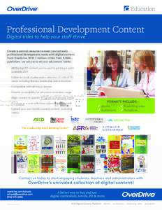 Professional Development Content Digital titles to help your staff thrive Create a central resource to meet your school’s professional development needs with digital content from OverDrive. With 2 million+ titles from 