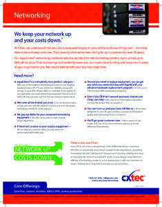 Networking We keep your network up and your costs down.® At CXtec, we understand that your job is evaluated largely on your ability to do two things well – minimize downtime and keep costs low. That’s exactly what w