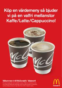Köp en värdemeny så bjuder vi på en valfri mellanstor Kaffe/Latte/Cappuccino! Välkommen in till McDonald’s Västerort! ®