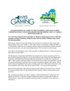 Gaming Commission[removed]Agriculture & Markets[removed]NYS DEPARTMENT OF AGRICULTURE & MARKETS AND STATE GAMING COMMISSION ISSUE UPDATE REGARDING EQUINE HERPES VIRUS AT VERNON