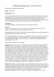 Malmöhus läns landstingskommun – NJA 1990 s 442 (nr 40) Publicerat med tillstånd av Domstolsverket Datum: 19 juli 1990 Målnummer: DT 28 Under en operation skar läkarna av en nervtråd utan att i förväg ha inform