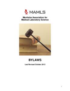 Manitoba Association for Medical Laboratory Science BYLAWS Last Revised October 2013
