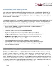 Principal Student Growth Measures Overview Ohio’s new system for evaluating principals will provide educators with a richer and more detailed view of their performance, with a focus on specific strengths and opportunit