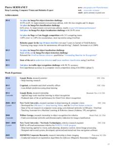 Pierre SERMANET Deep Learning, Computer Vision and Robotics Expert news:  plus.google.com/+PierreSermanet  web:    cs.nyu.edu/~sermanet  email:  pierre.sermanet at gmail.com 