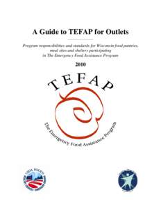 A Guide to TEFAP for Outlets ________________ Program responsibilities and standards for Wisconsin food pantries, meal sites and shelters participating in The Emergency Food Assistance Program