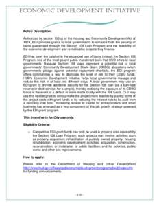 Policy Description: Authorized by section 108(q) of the Housing and Community Development Act of 1974, EDI provides grants to local governments to enhance both the security of loans guaranteed through the Section 108 Loa