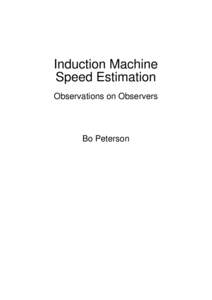 Induction Machine Speed Estimation Observations on Observers Bo Peterson