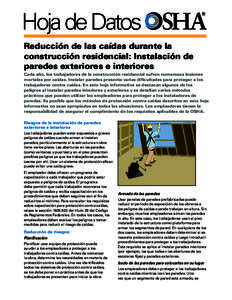 Hoja de Datos Reducción de las caídas durante la construcción residencial: Instalación de paredes exteriores e interiores Cada año, los trabajadores de la construcción residencial sufren numerosas lesiones mort