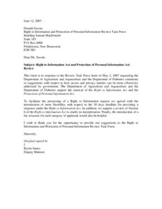 June 12, 2007 Donald Savoie Right to Information and Protection of Personal Information Review Task Force Building Sartain MacDonald Suite 103 P.O. Box 6000