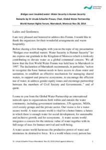 Bridges over troubled water: Water Security is Human Security Remarks by Dr Ursula Schaefer-Preuss, Chair, Global Water Partnership World Human Rights Forum, Marrakesh, Morocco Nov 28, 2014 Ladies and Gentlemen; I am ver