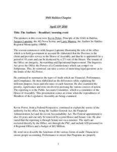 FMI Halifax Chapter April 15th 2010 Title: The Auditors – Breakfast / morning event The speakers at this event were Kevin Potter, Principle of the OAG in Halifax; Jacques Lapointe, the AG Nova Scotia; and Larry Munroe,