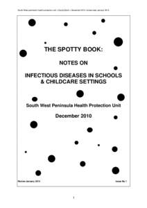 South West peninsula Health protection unit – Spotty Book – December 2010, review date January[removed]THE SPOTTY BOOK: NOTES ON INFECTIOUS DISEASES IN SCHOOLS & CHILDCARE SETTINGS