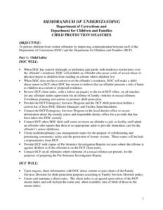 MEMORANDUM OF UNDERSTANDING Department of Corrections and Department for Children and Families CHILD PROTECTION MEASURES OBJECTIVE: To protect children from violent offenders by improving communication between staff of t