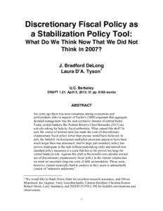 Discretionary Fiscal Policy as a Stabilization Policy Tool: What Do We Think Now That We Did Not Think in 2007? J. Bradford DeLong Laura D’A. Tyson1