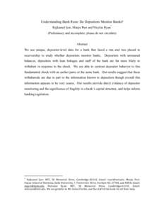 Understanding Bank Runs: Do Depositors Monitor Banks? Rajkamal Iyer, Manju Puri and Nicolas Ryan* (Preliminary and incomplete: please do not circulate) Abstract We use unique, depositor-level data for a bank that faced a