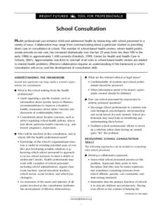 BRIGHT FUTURES  TOOL FOR PROFESSIONALS School Consultation Health professionals can enhance child and adolescent health by interacting with school personnel in a