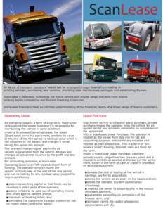 ScanLease  All facets of transport operators’ needs can be arranged through Scania from trading in existing vehicles, purchasing new vehicles, providing total maintenance packages and establishing finance. ScanLease is