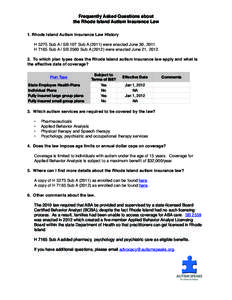 Frequently Asked Questions about the Rhode Island Autism Insurance Law 1. Rhode Island Autism Insurance Law History H 5275 Sub A / SB 107 Sub A[removed]were enacted June 30, 2011. H 7165 Sub A / SB 2560 Sub A[removed]were 