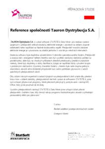 PŘÍPADOVÁ STUDIE  Reference společnosti Tauron Dystrybucja S.A. „TAURON Dystrybucia S.A. si vybral software STATISTICA Data Miner pro realizaci zadání spojených s předpovědí velikosti dodávky elektrické ene